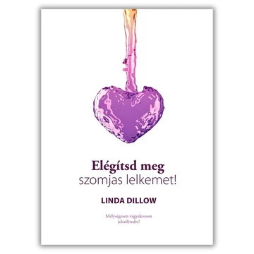 Linda Dillow- Elégítsd meg szomjas lelkemet